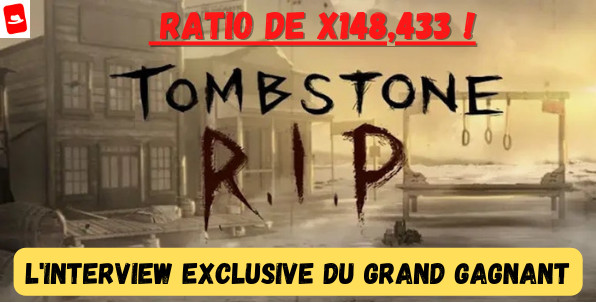 Jackpot exceptionnel sur Tombstone R.I.P ! L'interview exclusive du grand gagnant par InspecteurBonus