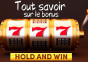 Hold and Win : le Guide Complet du meilleur bonus de machine à sous